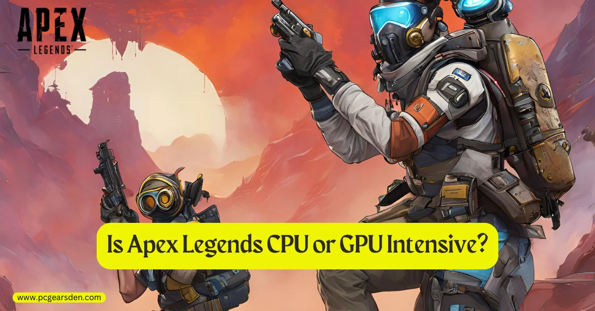 Apex Legends CPU or GPU