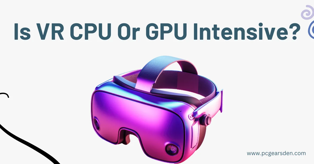 VR CPU or GPU