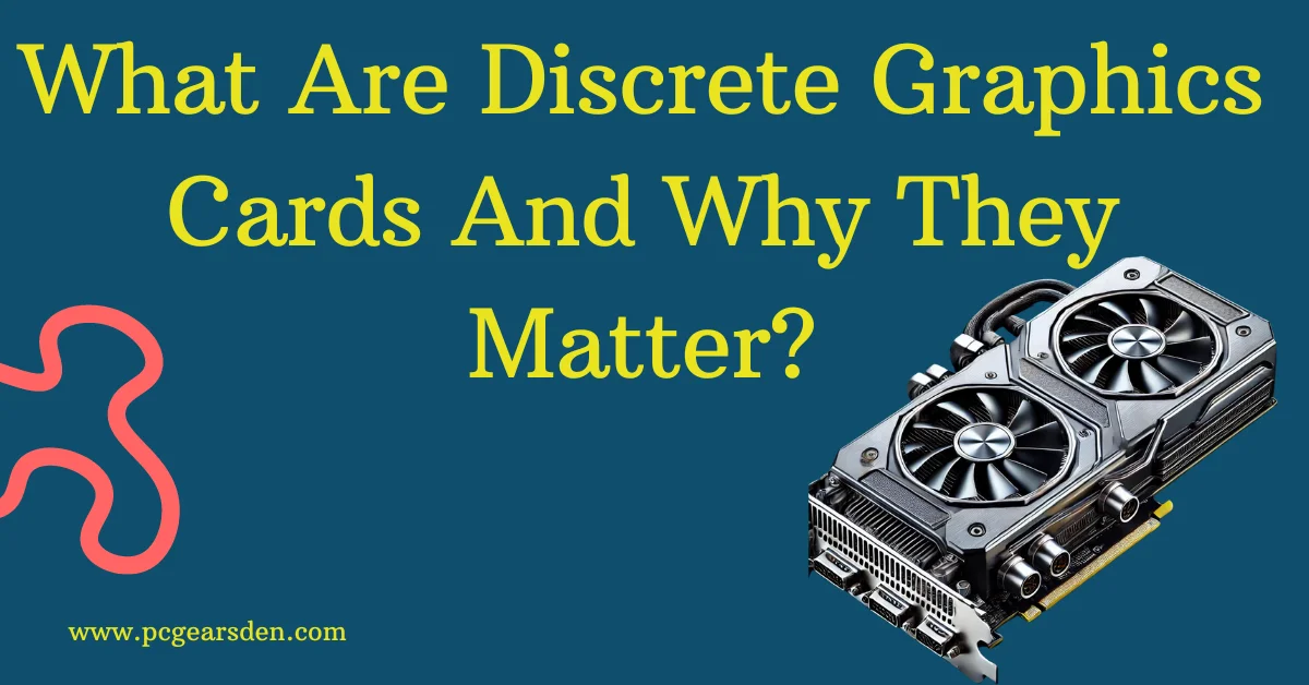 Discrete Graphics Cards